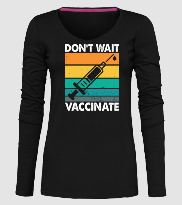 Don't wait vaccinate model negru pe tricou