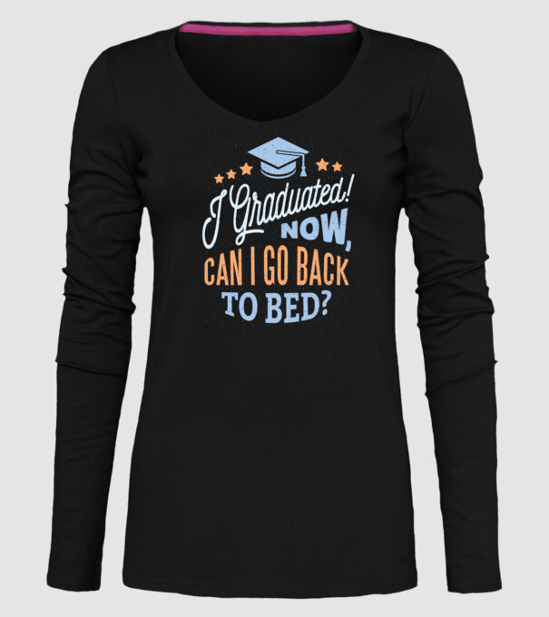 I graduated, can i go back to bed? Pentru absolvire model negru pe tricou