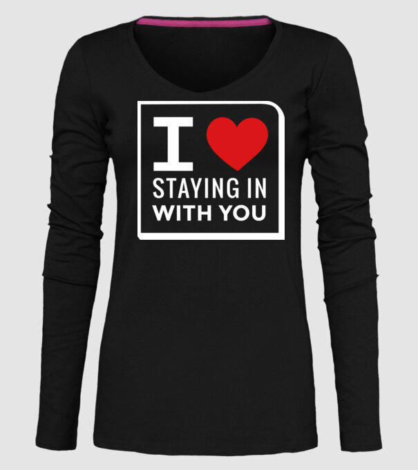 I love staying in with you model negru pe tricou
