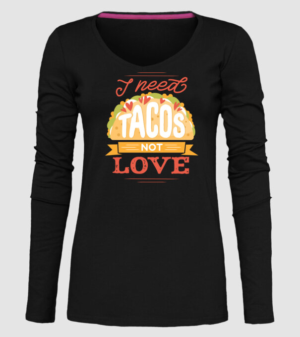 I need Tacos not Love - Zi Anti Valentin model negru pe tricou