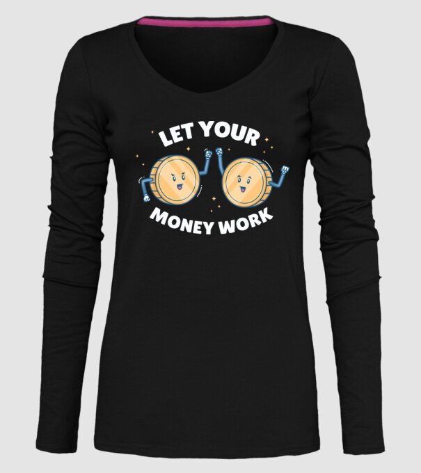 Let Your Money Work model negru pe tricou