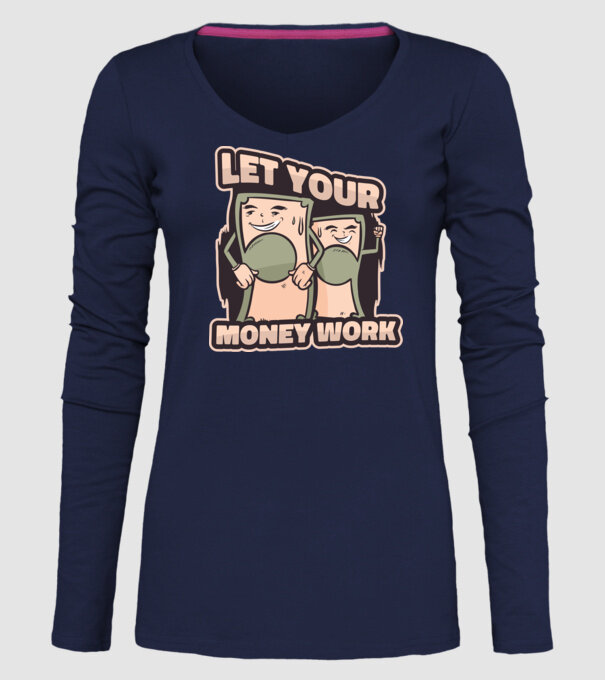 Let your money work model albastru închis pe tricou