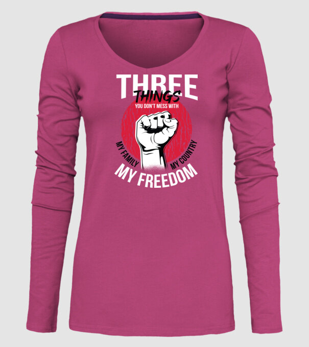 3 lucruri de care să nu te legi: Familia mea, țara mea și libertatea mea model roz pe tricou