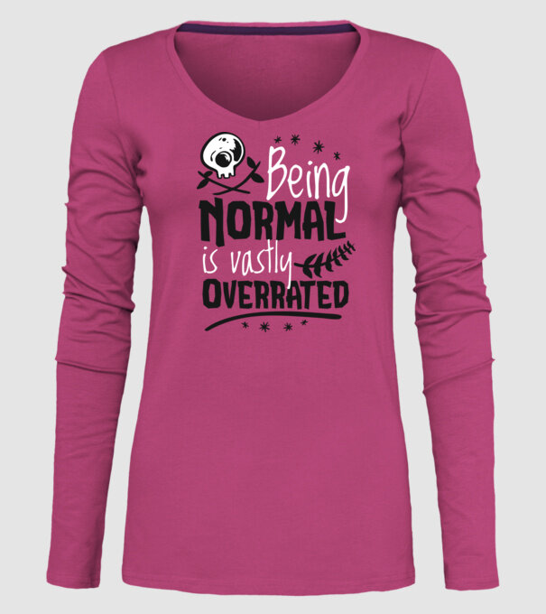 Being Normal is Vastly Overrated model roz pe tricou