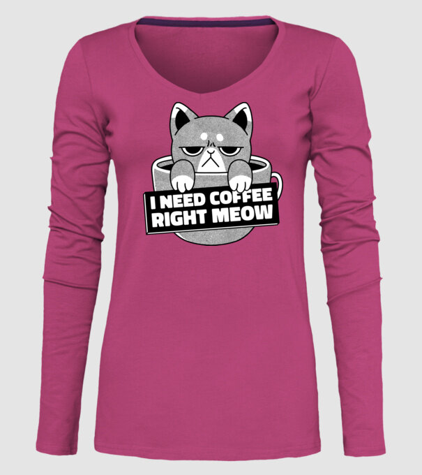 I need Coffee Right Meow model roz pe tricou