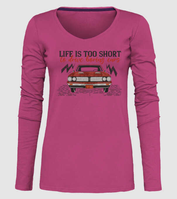 Life is too boring to drive boring cars model roz pe tricou
