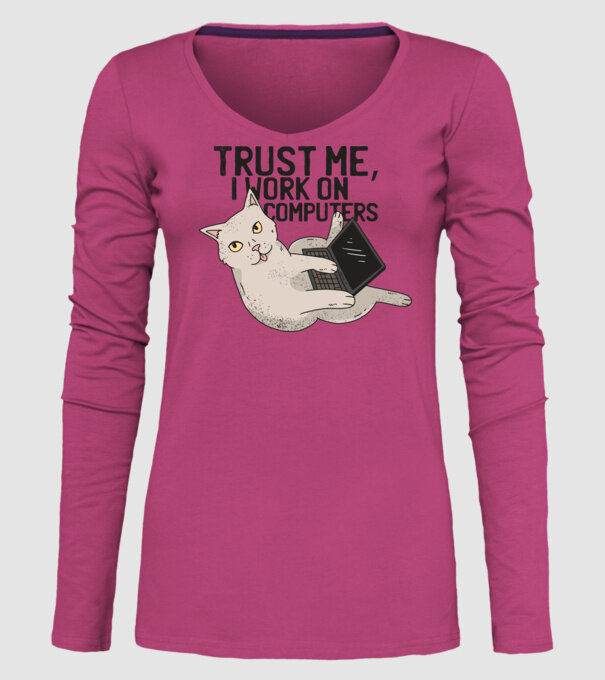 Trust me, I work on Computers model roz pe tricou