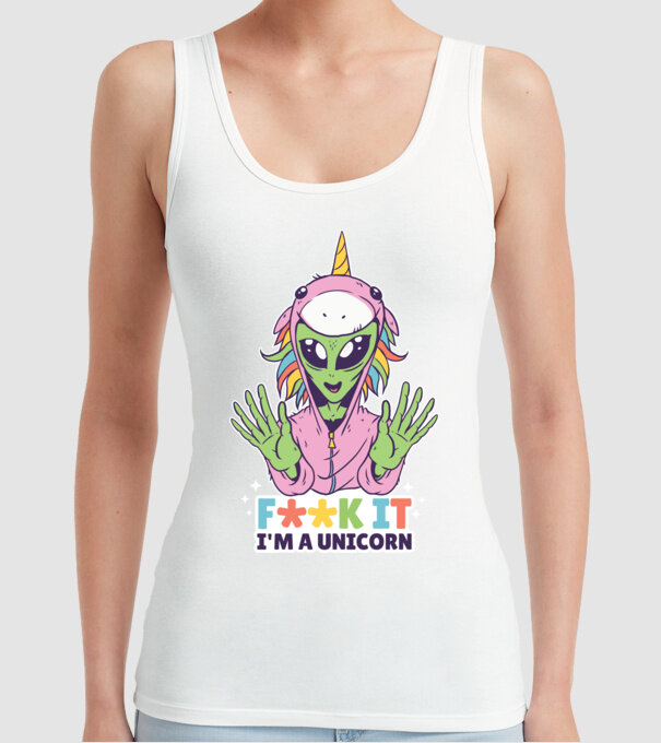 'Fuck it i''m a Unicorn vicces Alien Unikornis' model alb pe tricou