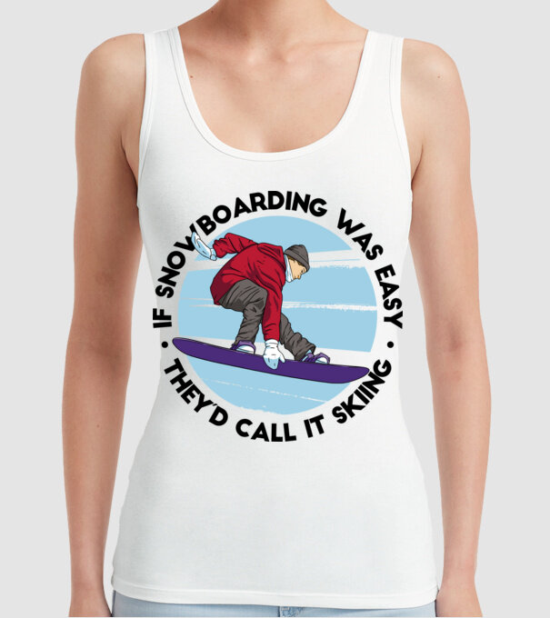 Dacă snowboardingul ar fi ușor, ar fi numit schi. model alb pe tricou