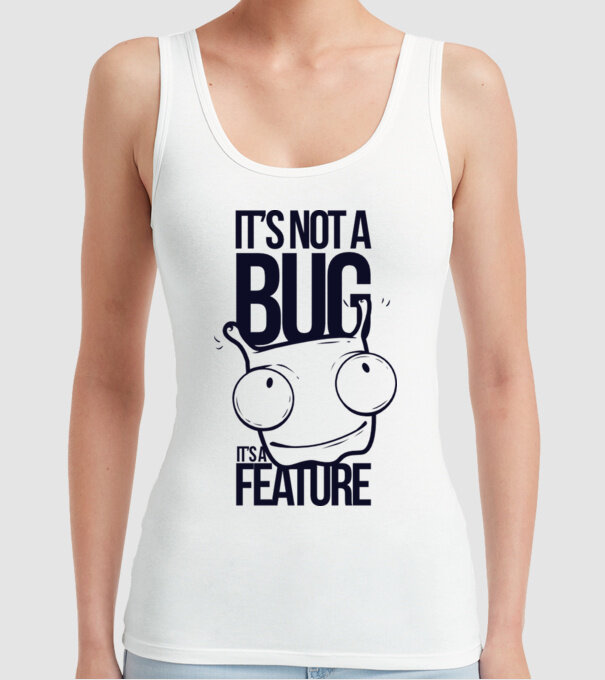 'It''s not a bug it''s a feature' model alb pe tricou