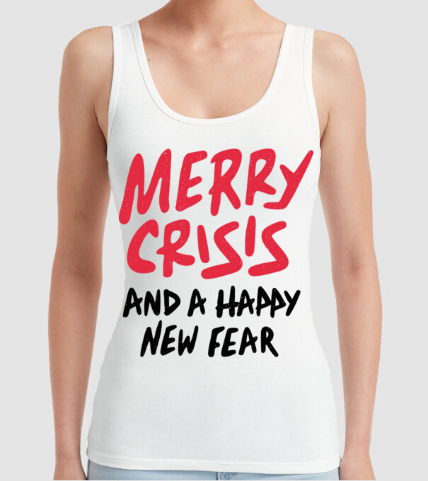 Merry Crisis and a Happy New Fear model alb pe tricou