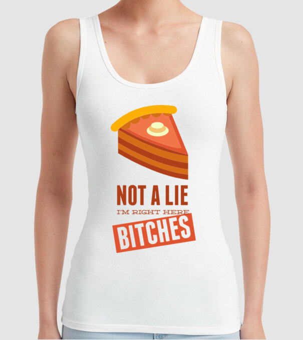 'Not a lie. I''m right here bitches' model alb pe tricou