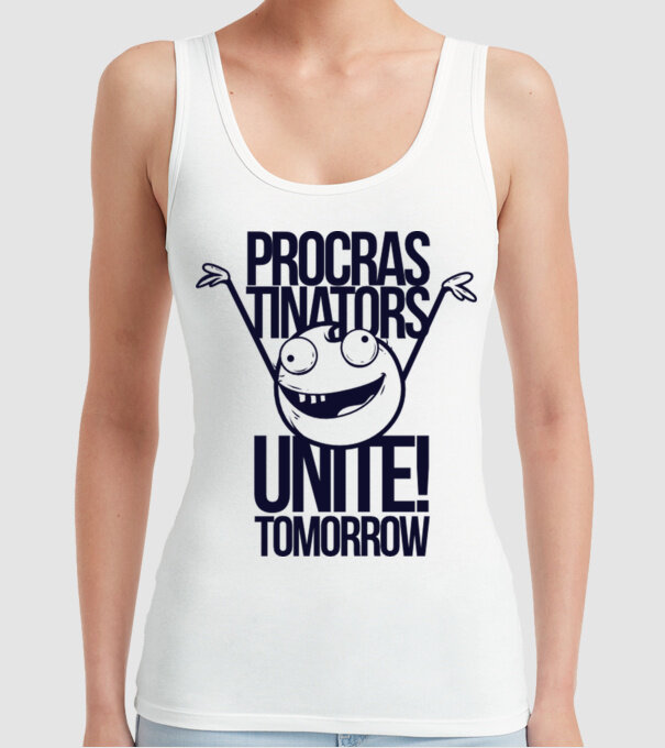 Procastrinators Unite model alb pe tricou