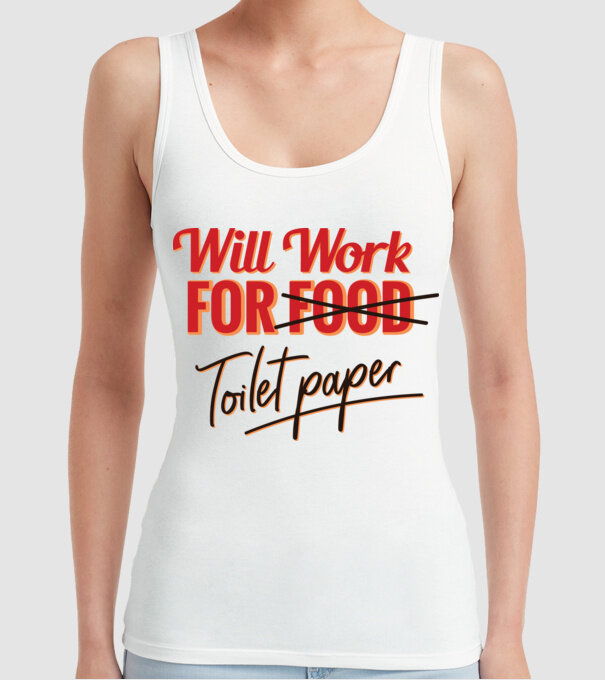 Will work for Toilet paper model alb pe tricou