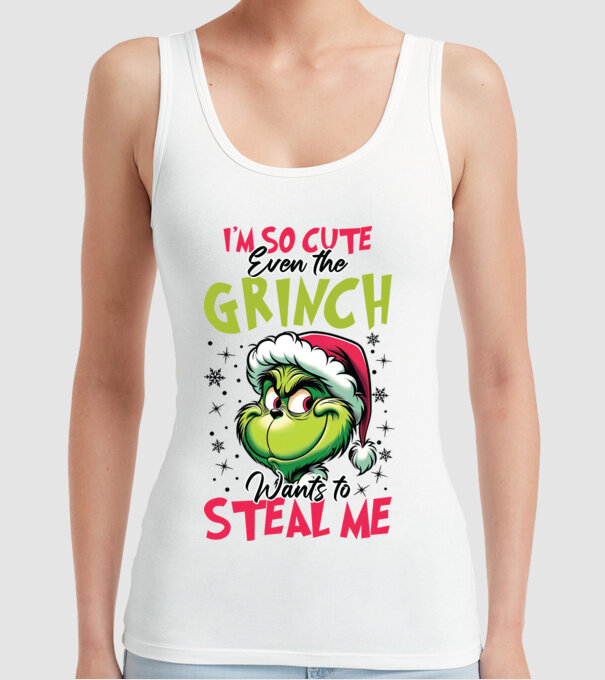 I'm so cute even the Grinch wants to steal me model alb pe tricou