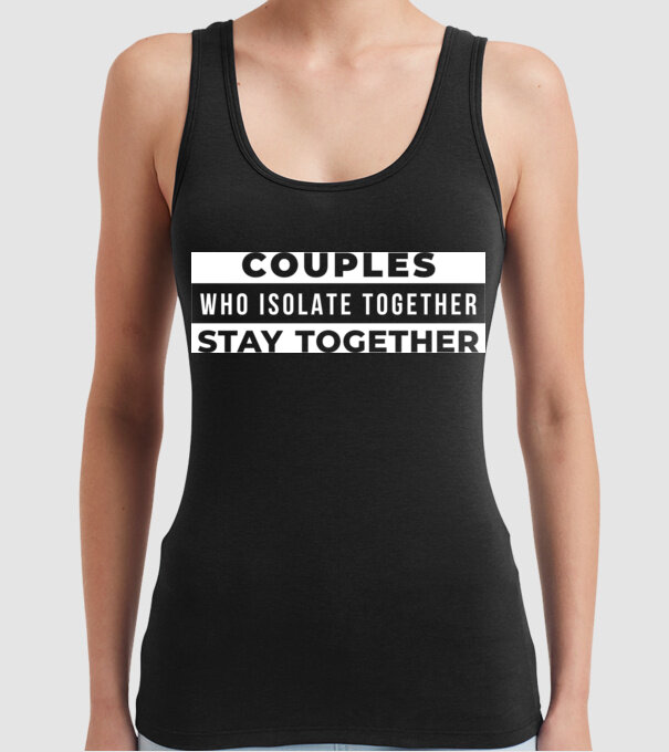 couples who isolate together model negru pe tricou