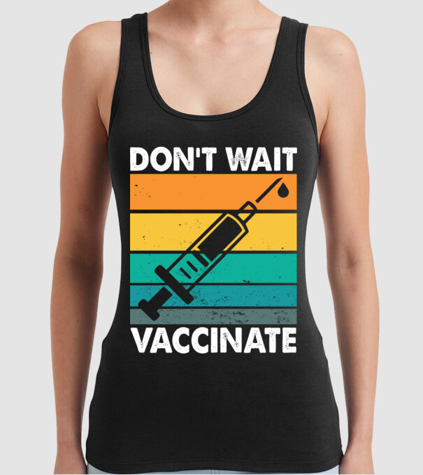 Don't wait vaccinate model negru pe tricou