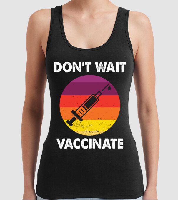 Don't wait Vaccinate model negru pe tricou