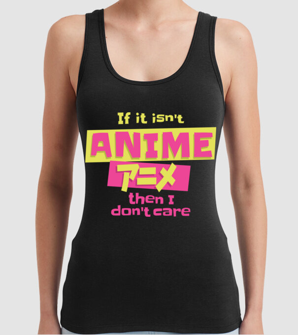 Dacă nu va fi Anime, atunci nici nu-mi pasă model negru pe tricou
