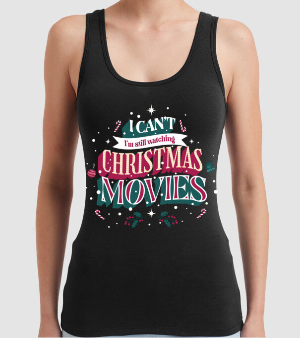 'I Can''t I''m still watching Christmas Movies' model negru pe tricou