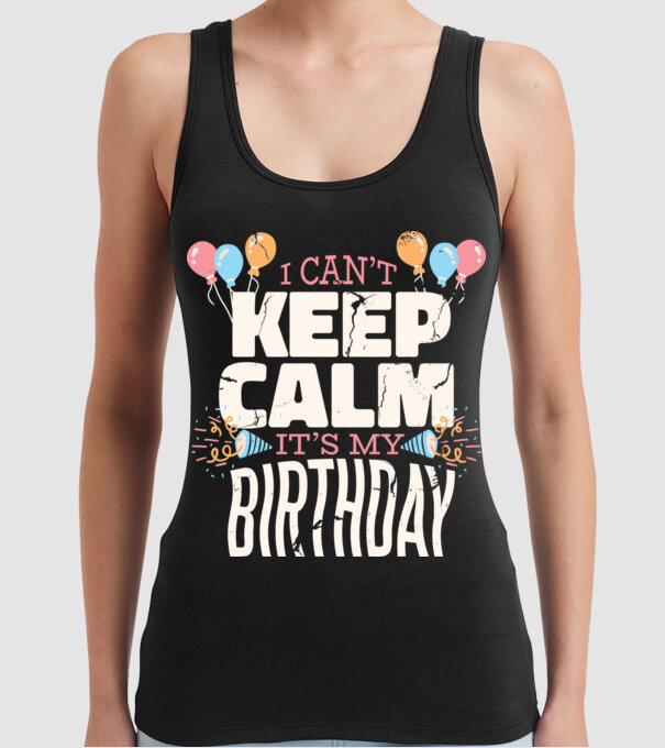 'I can''t keep calm it''s my birthday' model negru pe tricou