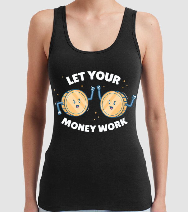 Let Your Money Work model negru pe tricou