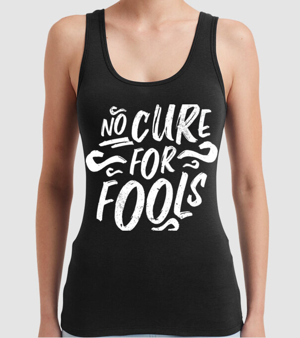 No cure for Fools - Nu există leac pentru proști model negru pe tricou