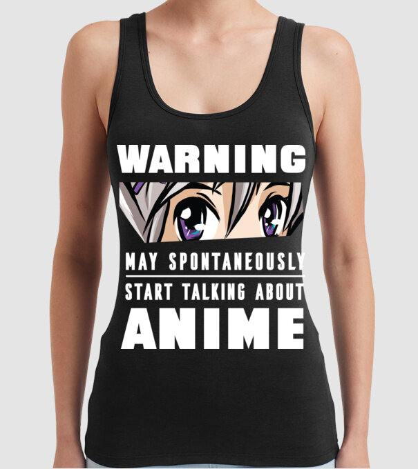 Warning may spontaneously start talking about ANIME model negru pe tricou