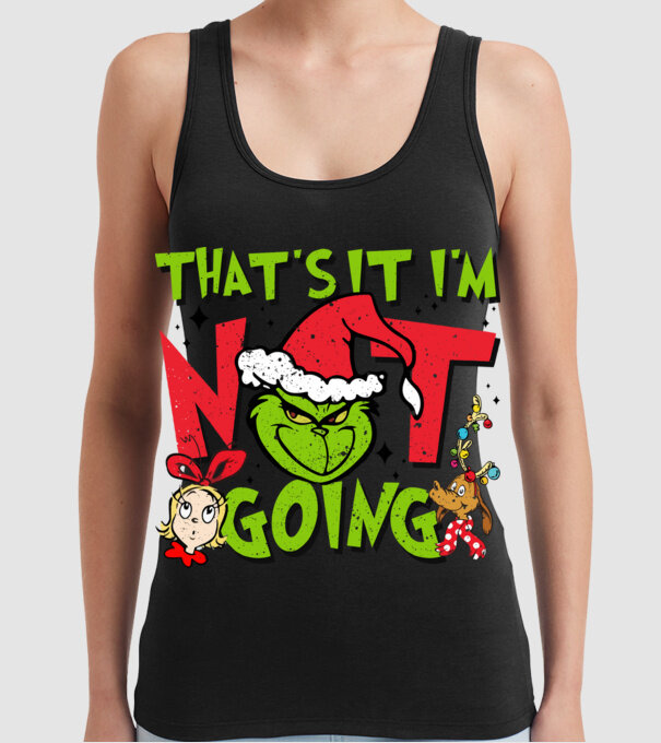 That's it I'm not going - Grinch model negru pe tricou