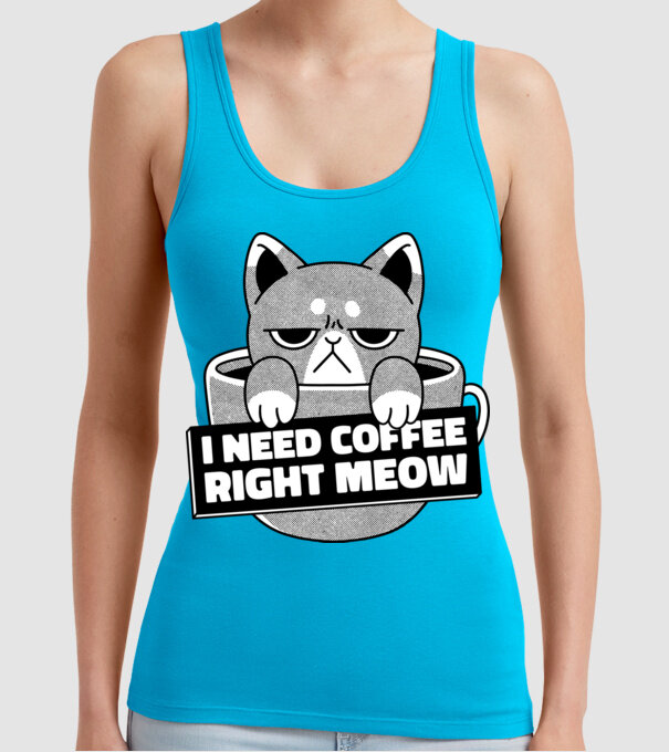 I need Coffee Right Meow model turcoaz pe tricou