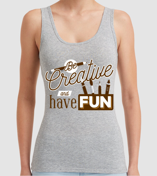 Be creative and have fun model gri pe tricou