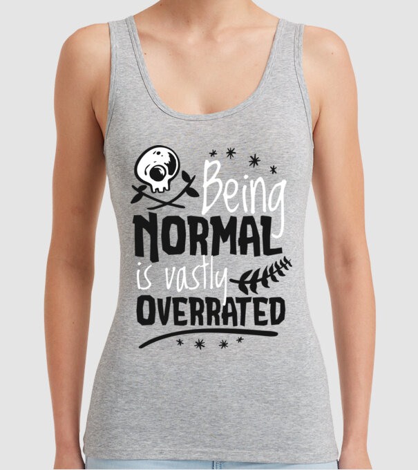 Being Normal is Vastly Overrated model gri pe tricou