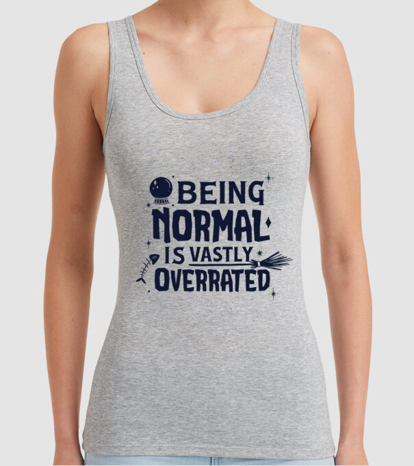 Being Normal is Vastly Overrated model gri pe tricou