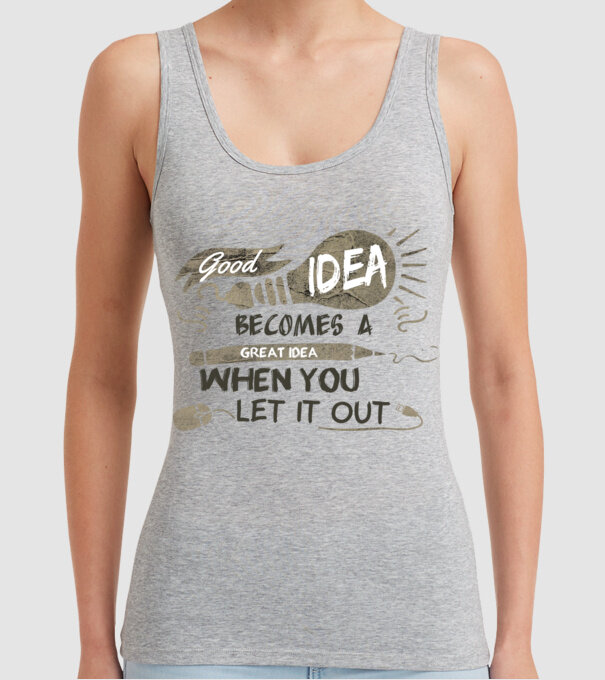 Good idea becomes a great idea when you let it out model gri pe tricou