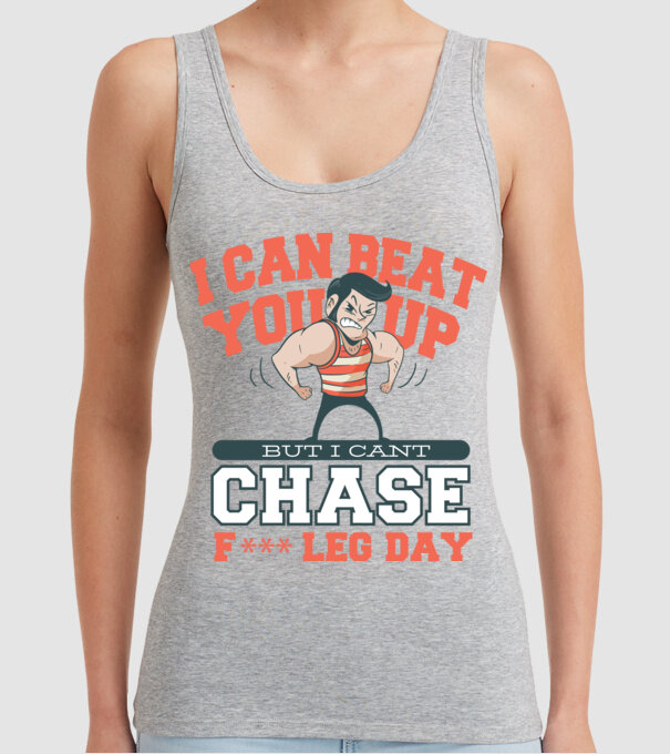 I can beat you up but i cant chase - f*ck leg day model gri pe tricou
