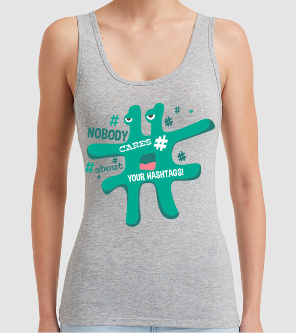 Nobody cares about your hashtags model gri pe tricou