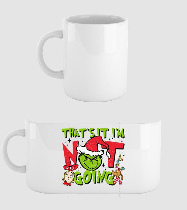 That's it I'm not going - Grinch model alb pe tricou
