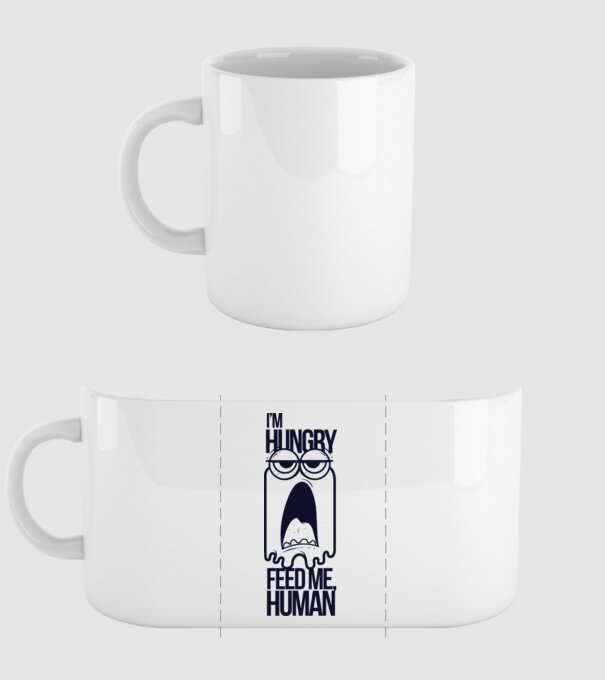 'I''m hungry. Feed me human' model alb pe tricou