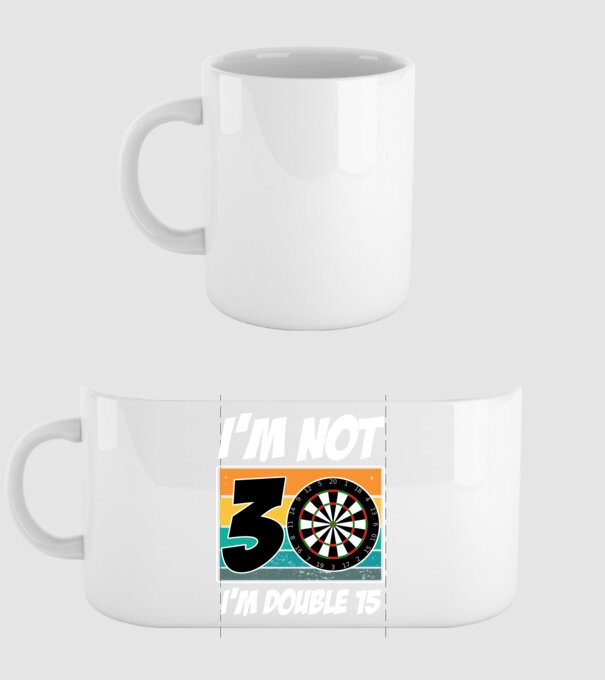 'I''m not 30 I''m double 15 darts birthday' model alb pe tricou