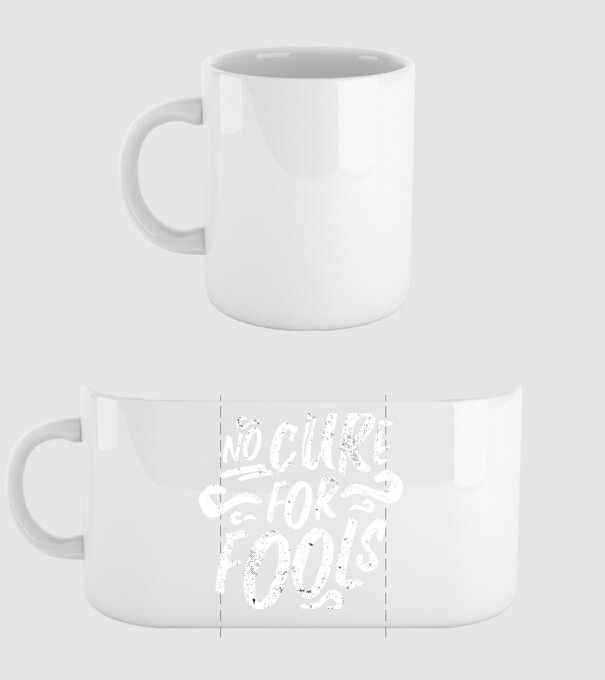No cure for Fools - Nu există leac pentru proști model alb pe tricou