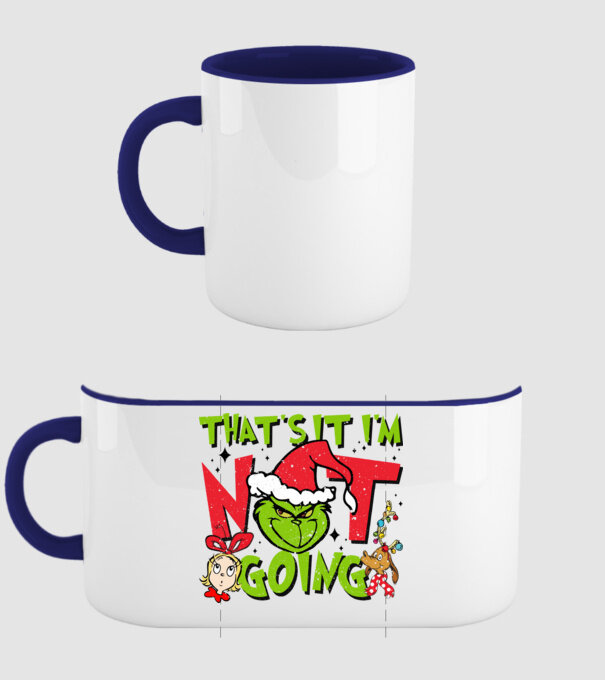 That's it I'm not going - Grinch model albastru închis pe tricou