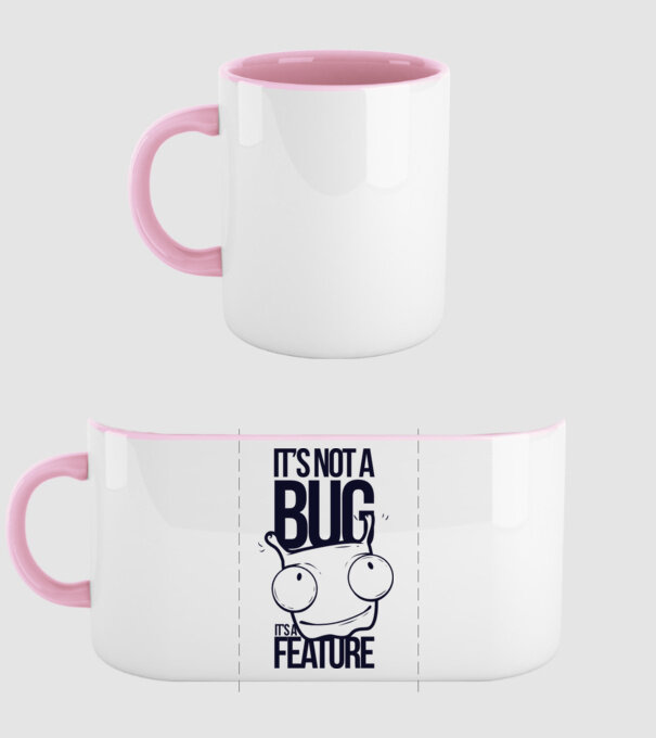 'It''s not a bug it''s a feature' model roz deschis pe tricou