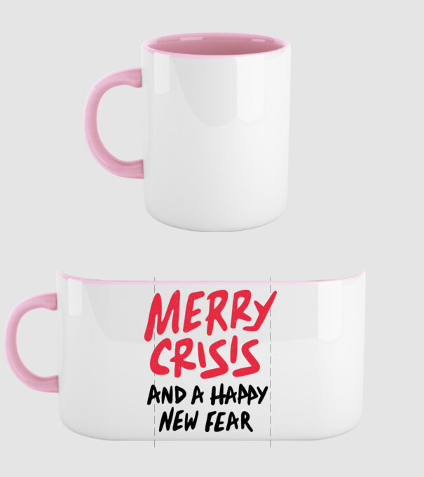 Merry Crisis and a Happy New Fear model roz deschis pe tricou