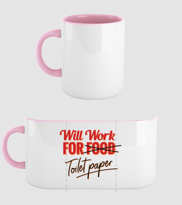 Will work for Toilet paper model roz deschis pe tricou