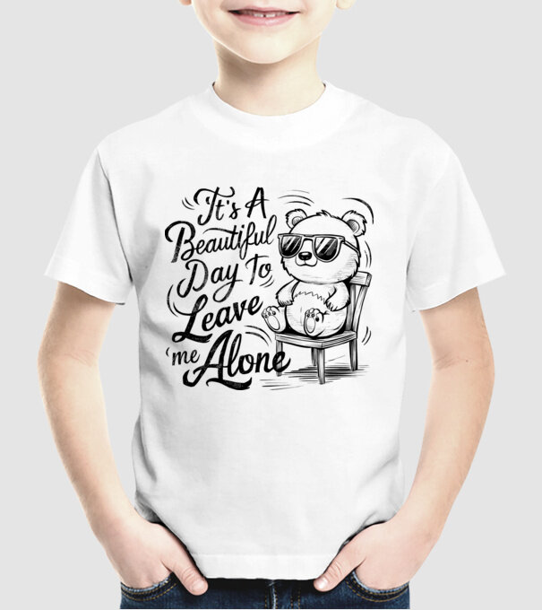 Beautiful day to leave me alone Alb model alb pe tricou