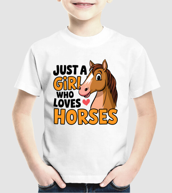Just a girl who loves horses Alb model alb pe tricou