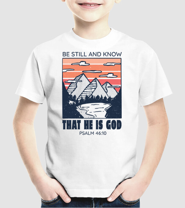 Be calm and know that He is God model alb pe tricou