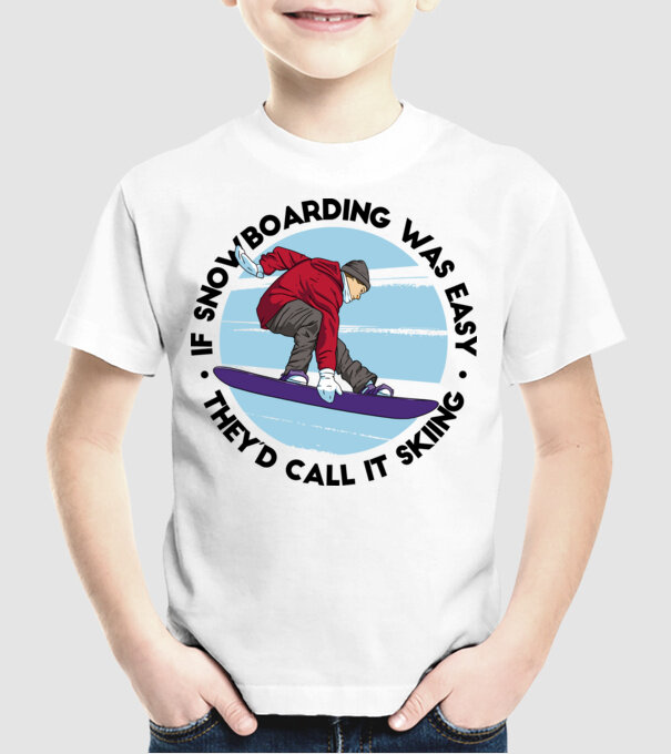 Dacă snowboardingul ar fi ușor, ar fi numit schi. model alb pe tricou