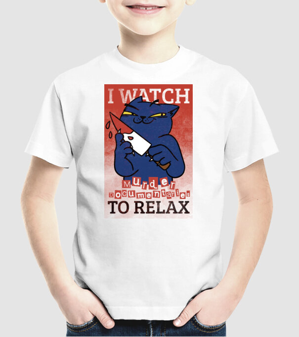 I Watch Murder Docusmentaries to Relax Cu pisică model alb pe tricou