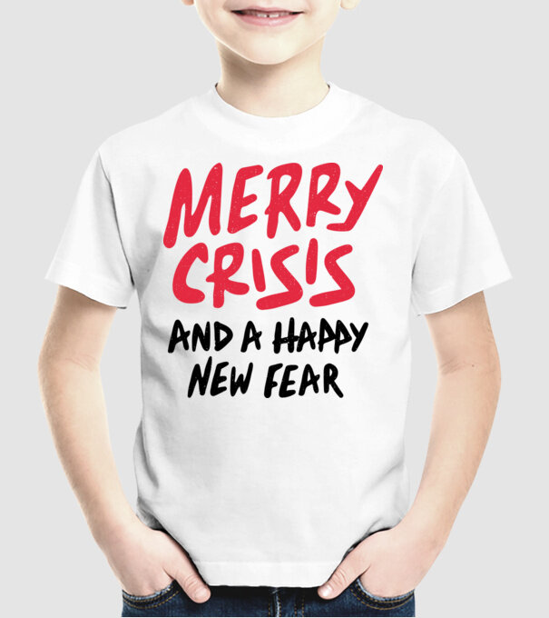Merry Crisis and a Happy New Fear model alb pe tricou